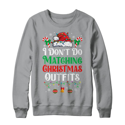 I Don't Do Matching Christmas Outfits Xmas Family Couples Shirt & Sweatshirt | teecentury