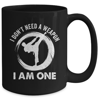 I Don't Need A Weapon I Am One Funny Karate Design Men Women Mug | teecentury