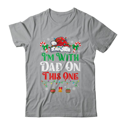 I Dont Do Matching Christmas Outfits Im With Dad On This One Shirt & Sweatshirt | teecentury