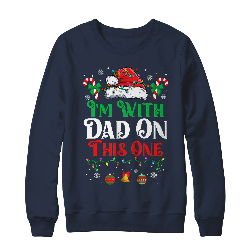 I Dont Do Matching Christmas Outfits Im With Dad On This One Shirt & Sweatshirt | teecentury