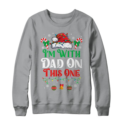 I Dont Do Matching Christmas Outfits Im With Dad On This One Shirt & Sweatshirt | teecentury