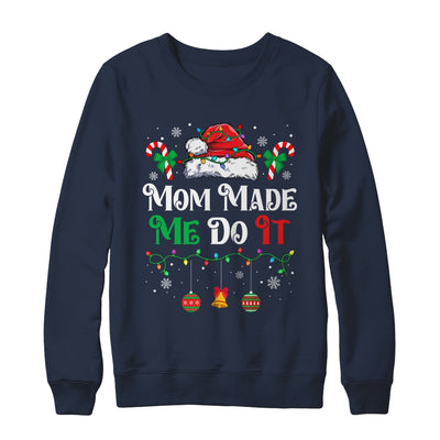 I Dont Do Matching Christmas Outfits Mom Made Me Do It Shirt & Sweatshirt | teecentury