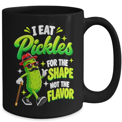 I Eat Pickles For The Shape Not The Flavor Adult Humor Mug | teecentury