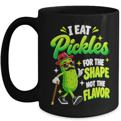 I Eat Pickles For The Shape Not The Flavor Adult Humor Mug | teecentury