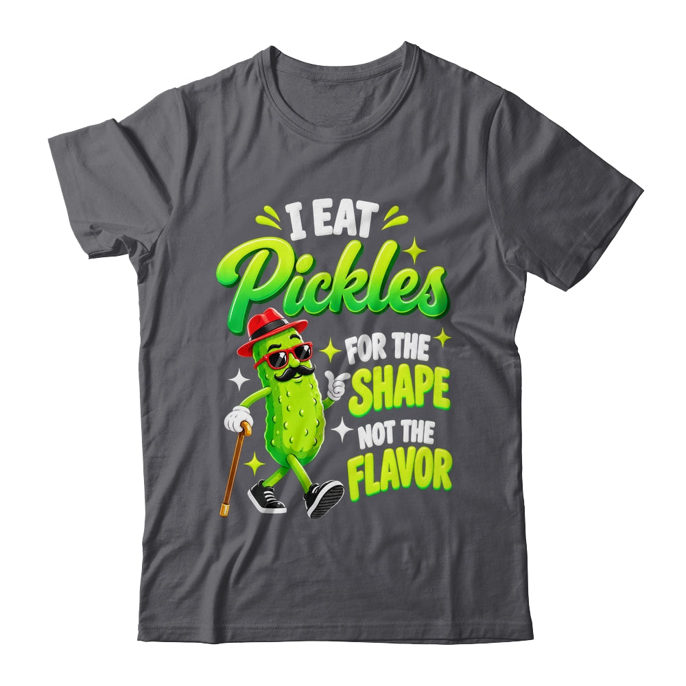 I Eat Pickles For The Shape Not The Flavor Adult Humor Shirt & Tank Top | teecentury