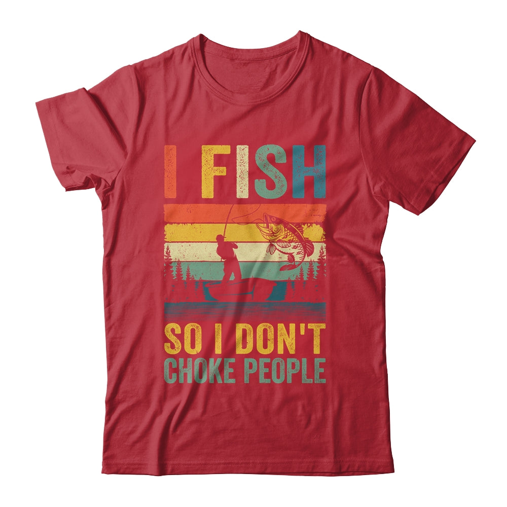 I Fish So I Don't Choke People Funny Fishing For Men Retro Shirt & Hoodie | teecentury