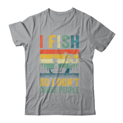 I Fish So I Don't Choke People Funny Fishing For Men Retro Shirt & Hoodie | teecentury