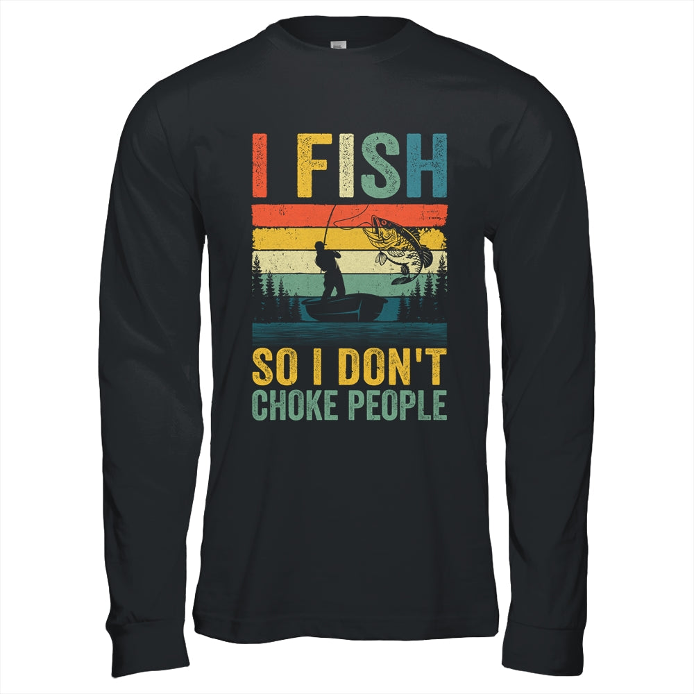 I Fish So I Don't Choke People Funny Fishing For Men Retro Shirt & Hoodie | teecentury
