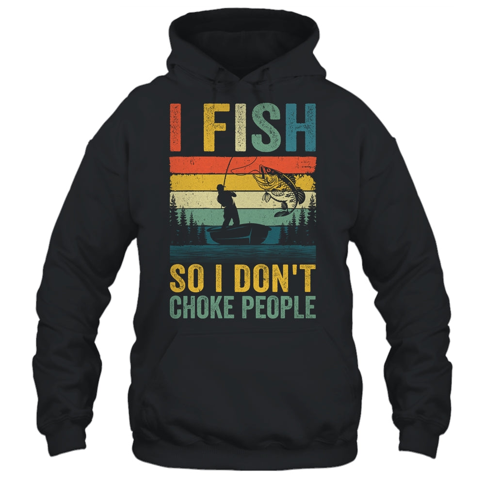 I Fish So I Don't Choke People Funny Fishing For Men Retro Shirt & Hoodie | teecentury