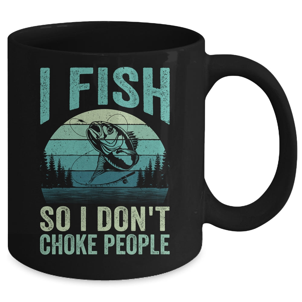 I Fish So I Don't Choke People Funny Sayings Fishing Design Mug | teecentury
