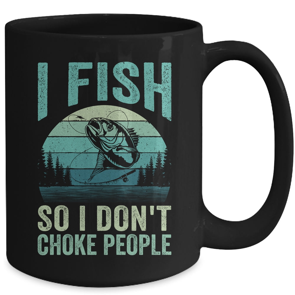 I Fish So I Don't Choke People Funny Sayings Fishing Design Mug | teecentury