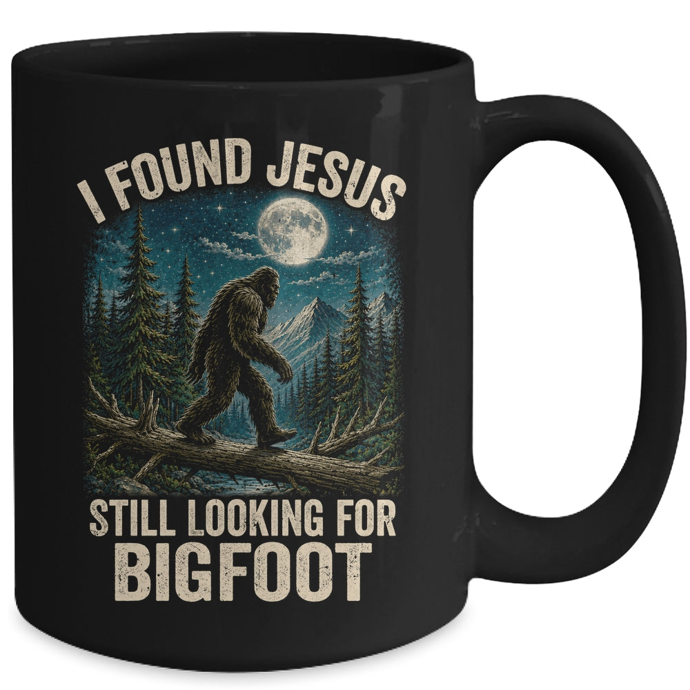 I Found Jesus Still Looking For Bigfoot Christian Sasquatch Mug | teecentury