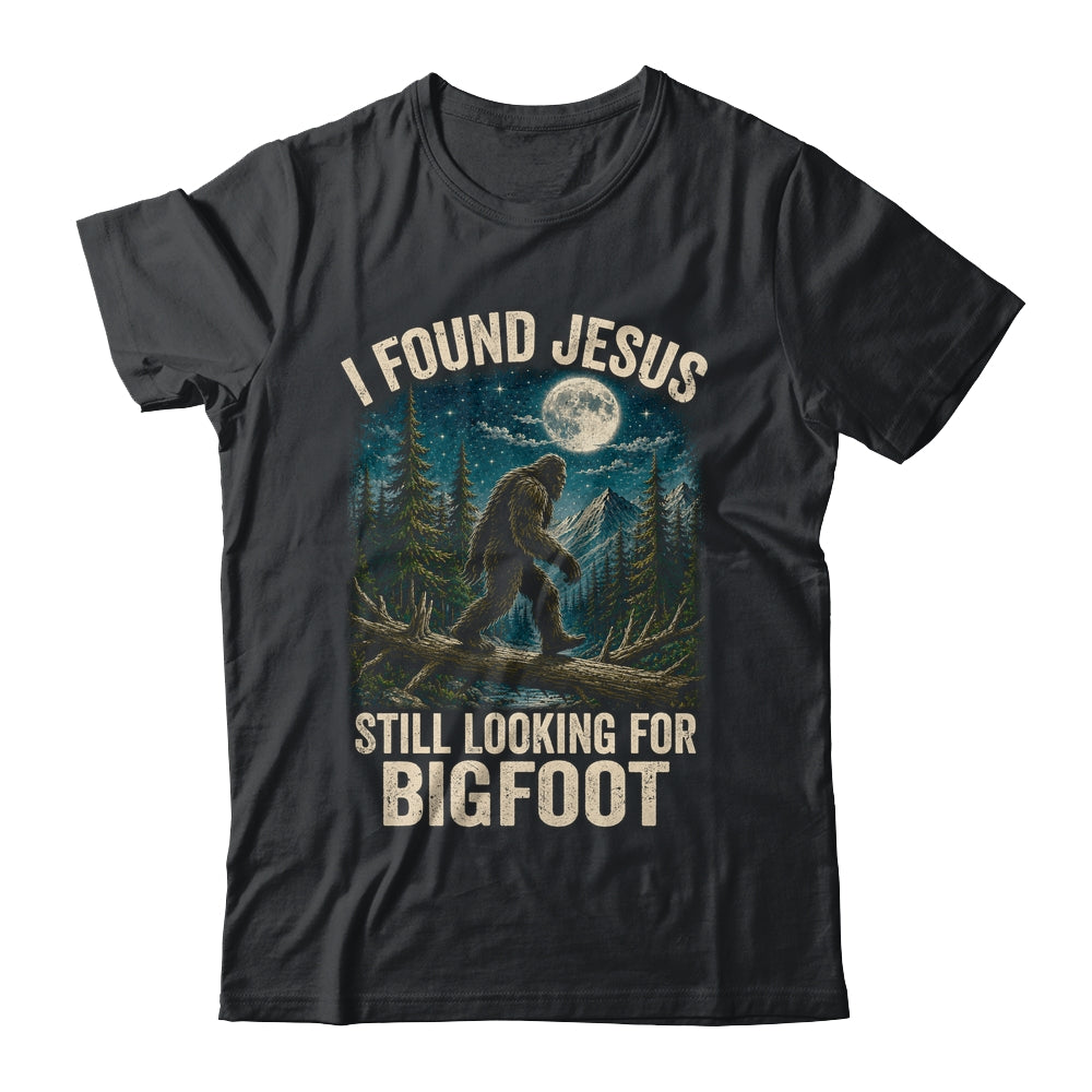 I Found Jesus Still Looking For Bigfoot Christian Sasquatch Shirt & Hoodie | teecentury