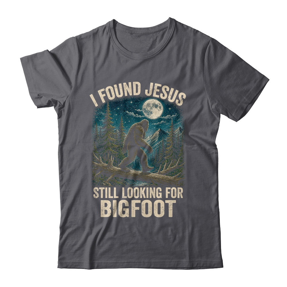 I Found Jesus Still Looking For Bigfoot Christian Sasquatch Shirt & Hoodie | teecentury