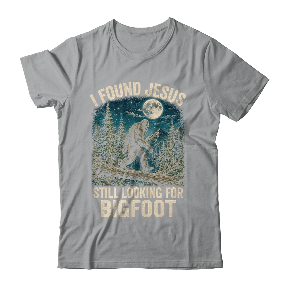 I Found Jesus Still Looking For Bigfoot Christian Sasquatch Shirt & Hoodie | teecentury