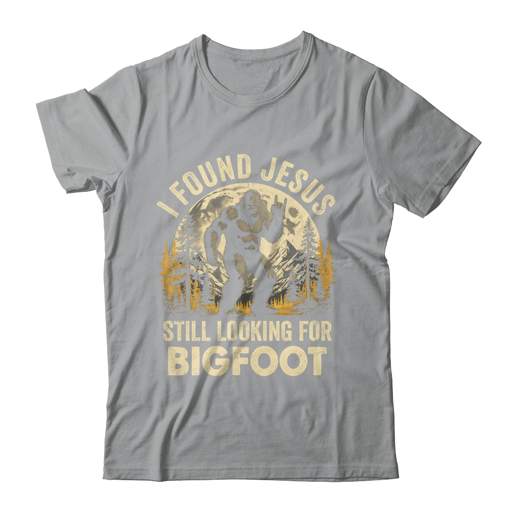 I Found Jesus Still Looking For Bigfoot Funny Christian Shirt & Hoodie | teecentury