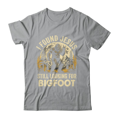 I Found Jesus Still Looking For Bigfoot Funny Christian Shirt & Hoodie | teecentury