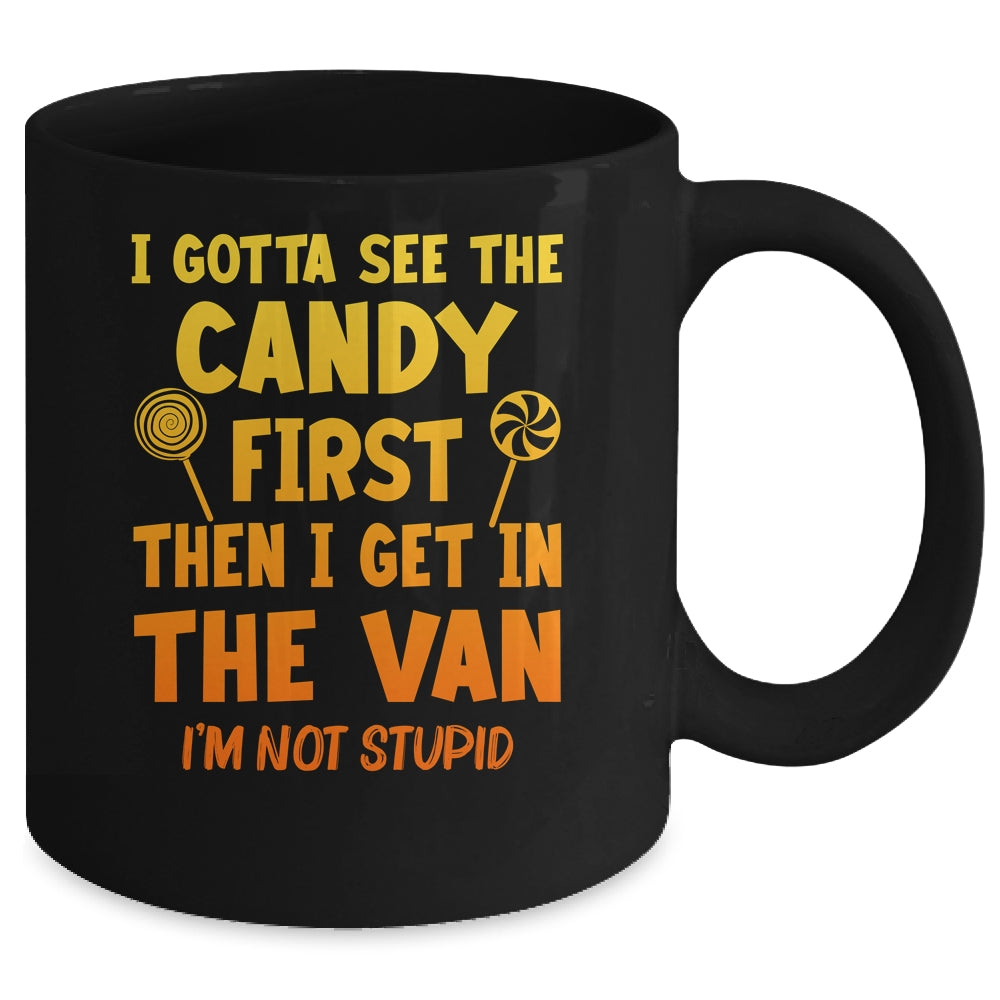 I Gotta See The Candy First I'm Not Stupid Creepy Adult Mug | teecentury