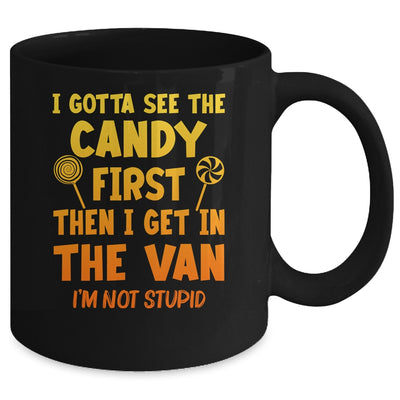 I Gotta See The Candy First I'm Not Stupid Creepy Adult Mug | teecentury