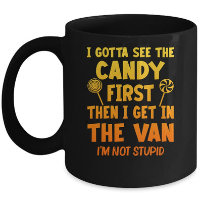 I Gotta See The Candy First I'm Not Stupid Creepy Adult Mug | teecentury