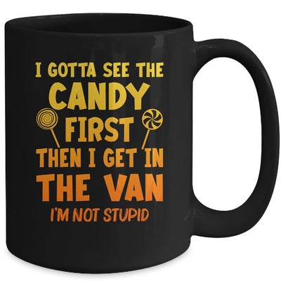 I Gotta See The Candy First I'm Not Stupid Creepy Adult Mug | teecentury