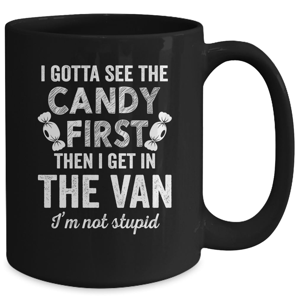 I Gotta See The Candy First I'm Not Stupid Funny Adult Mug | teecentury