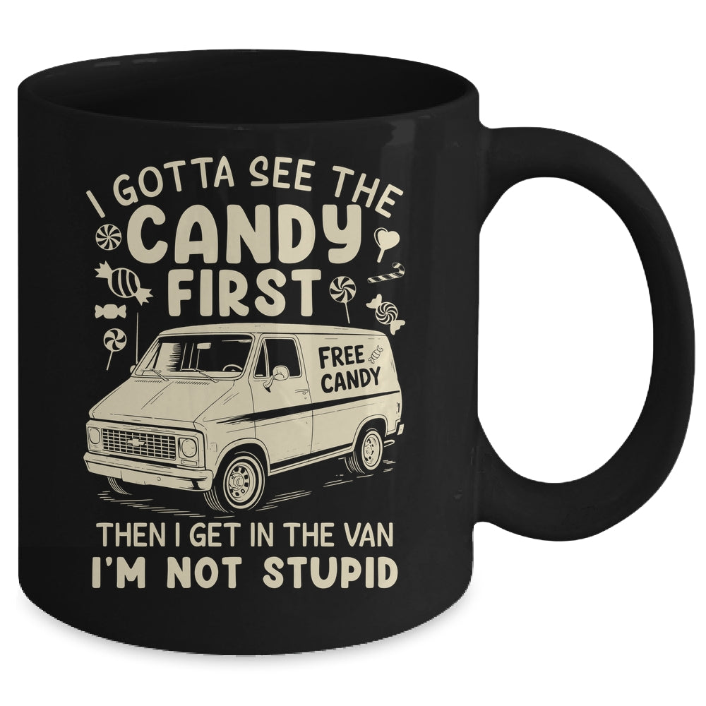 I Gotta See The Candy First I'm Not Stupid Funny Creepy Van Mug | teecentury