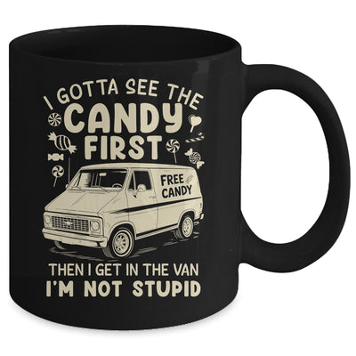 I Gotta See The Candy First I'm Not Stupid Funny Creepy Van Mug | teecentury