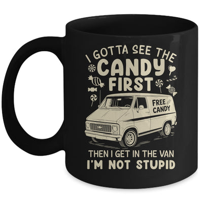 I Gotta See The Candy First I'm Not Stupid Funny Creepy Van Mug | teecentury