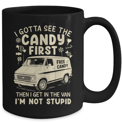 I Gotta See The Candy First I'm Not Stupid Funny Creepy Van Mug | teecentury