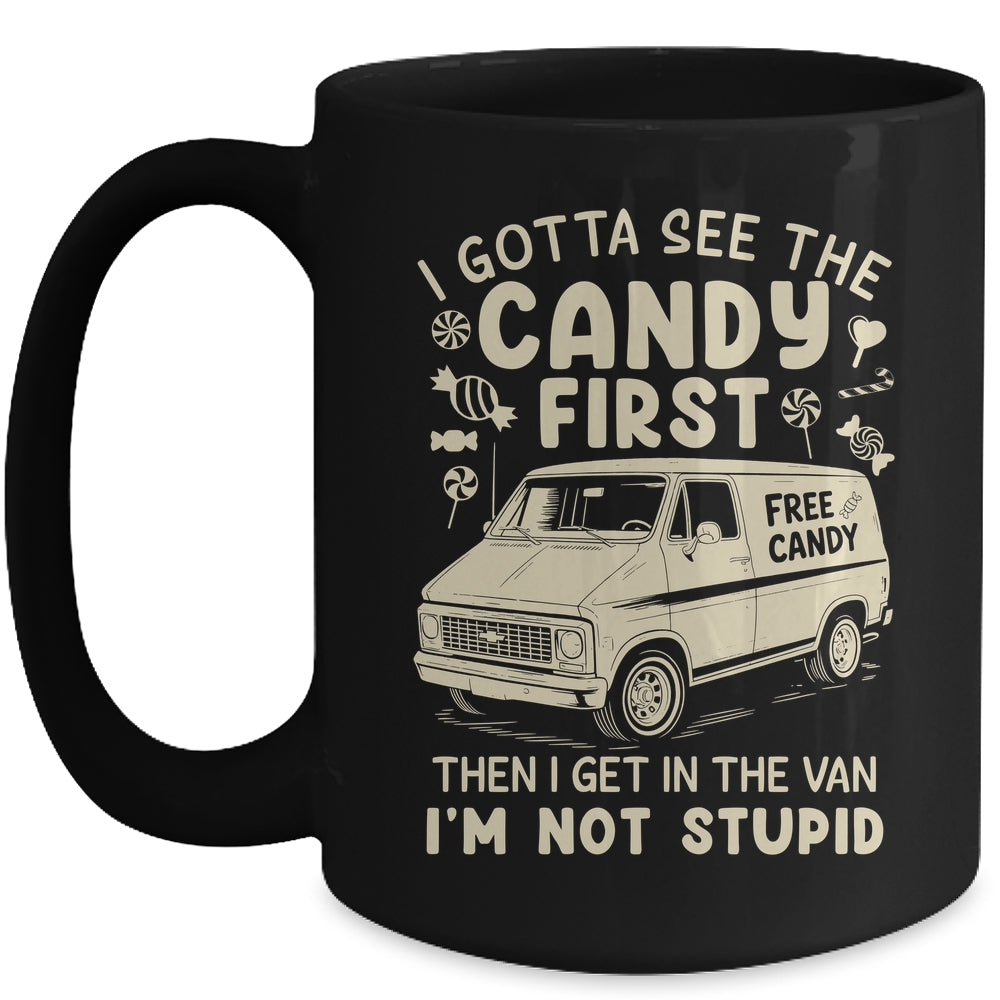 I Gotta See The Candy First I'm Not Stupid Funny Creepy Van Mug | teecentury