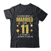 I Have Been Married For 11 Years 11th Wedding Anniversary Shirt & Hoodie | teecentury