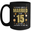 I Have Been Married For 15 Years 15th Wedding Anniversary Mug | teecentury