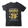 I Have Been Married For 20 Years 20th Wedding Anniversary Shirt & Hoodie | teecentury