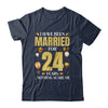 I Have Been Married For 24 Years 24th Wedding Anniversary Shirt & Hoodie | teecentury