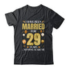 I Have Been Married For 29 Years 29th Wedding Anniversary Shirt & Hoodie | teecentury