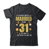 I Have Been Married For 31 Years 31st Wedding Anniversary Shirt & Hoodie | teecentury