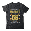 I Have Been Married For 56 Years 56th Wedding Anniversary Shirt & Hoodie | teecentury