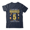 I Have Been Married For 5 Years 5th Wedding Anniversary Shirt & Hoodie | teecentury