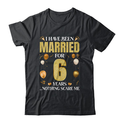 I Have Been Married For 6 Years 6th Wedding Anniversary Shirt & Hoodie | teecentury