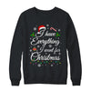 I Have Everything I Want For Christmas Funny Couple Xmas Shirt & Sweatshirt | teecentury