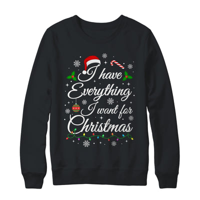 I Have Everything I Want For Christmas Funny Couple Xmas Shirt & Sweatshirt | teecentury