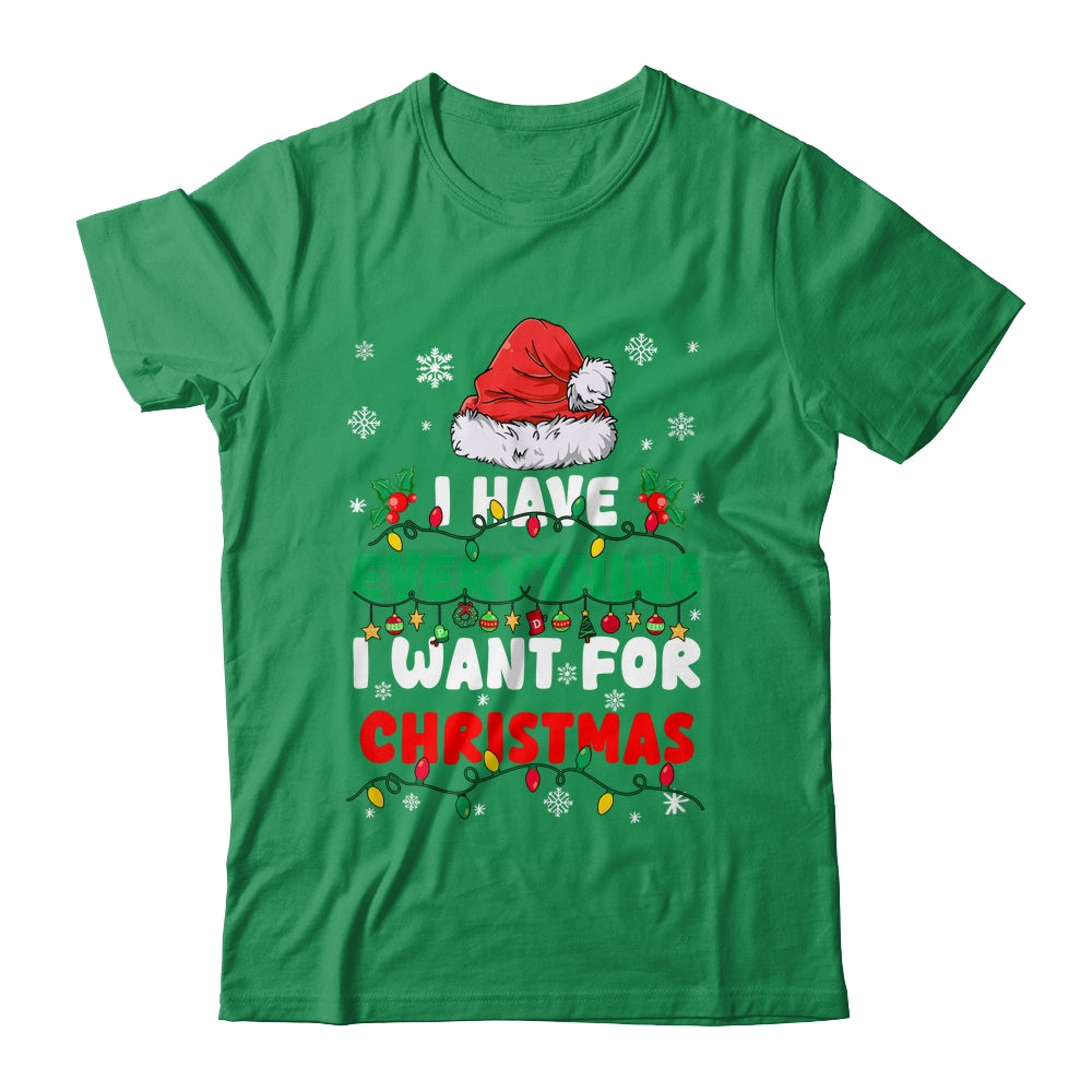 I Have Everything I Want For Christmas Its Me I'm Everything Shirt & Sweatshirt | teecentury