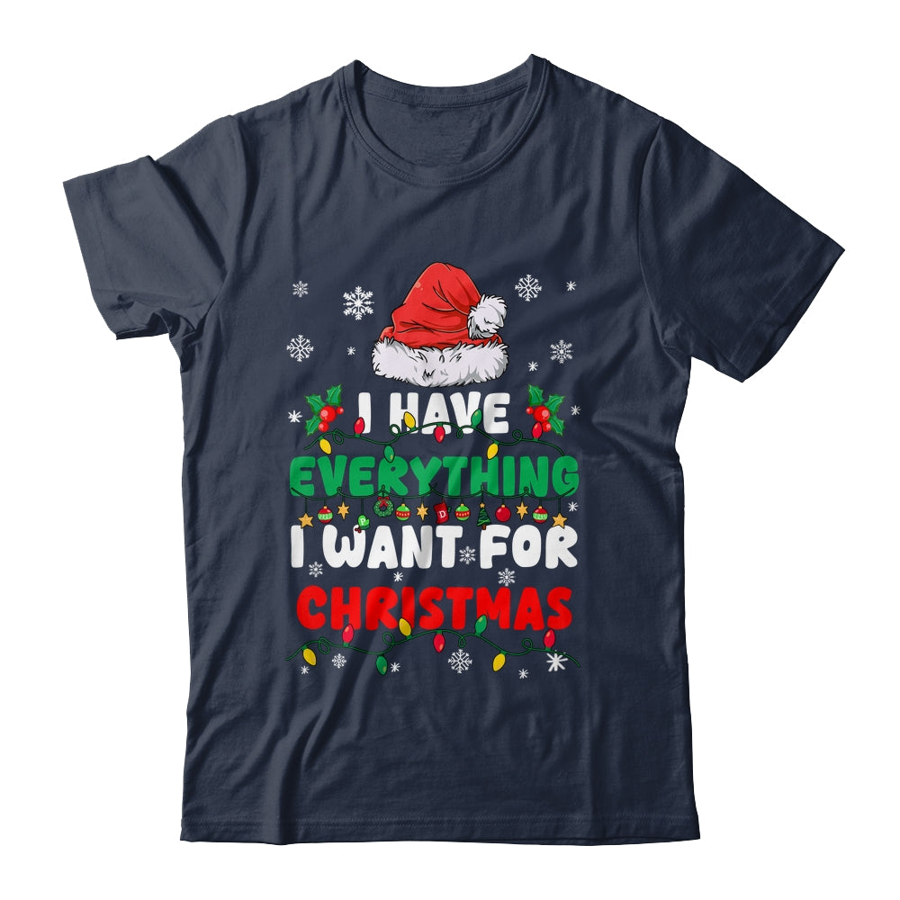 I Have Everything I Want For Christmas Its Me I'm Everything Shirt & Sweatshirt | teecentury