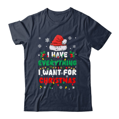 I Have Everything I Want For Christmas Its Me I'm Everything Shirt & Sweatshirt | teecentury