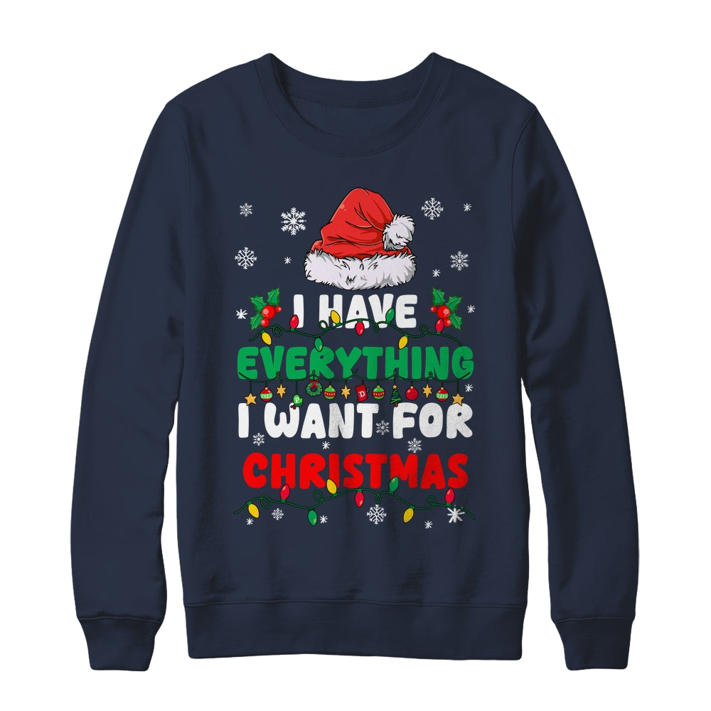 I Have Everything I Want For Christmas Its Me I'm Everything Shirt & Sweatshirt | teecentury
