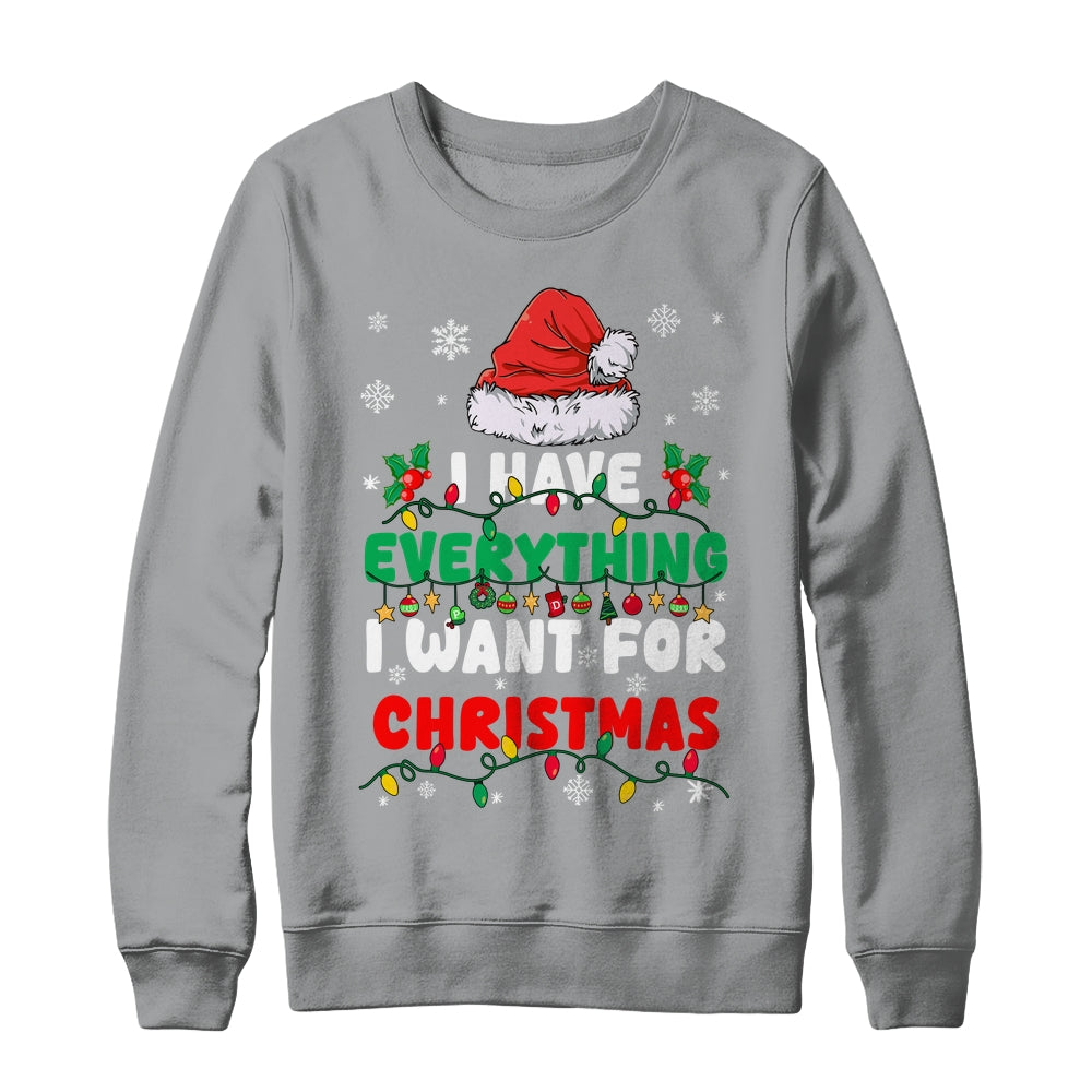 I Have Everything I Want For Christmas Its Me I'm Everything Shirt & Sweatshirt | teecentury