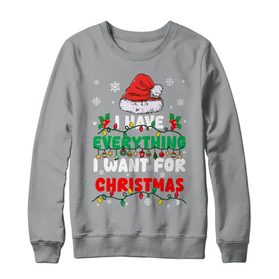 I Have Everything I Want For Christmas Its Me I'm Everything Shirt & Sweatshirt | teecentury