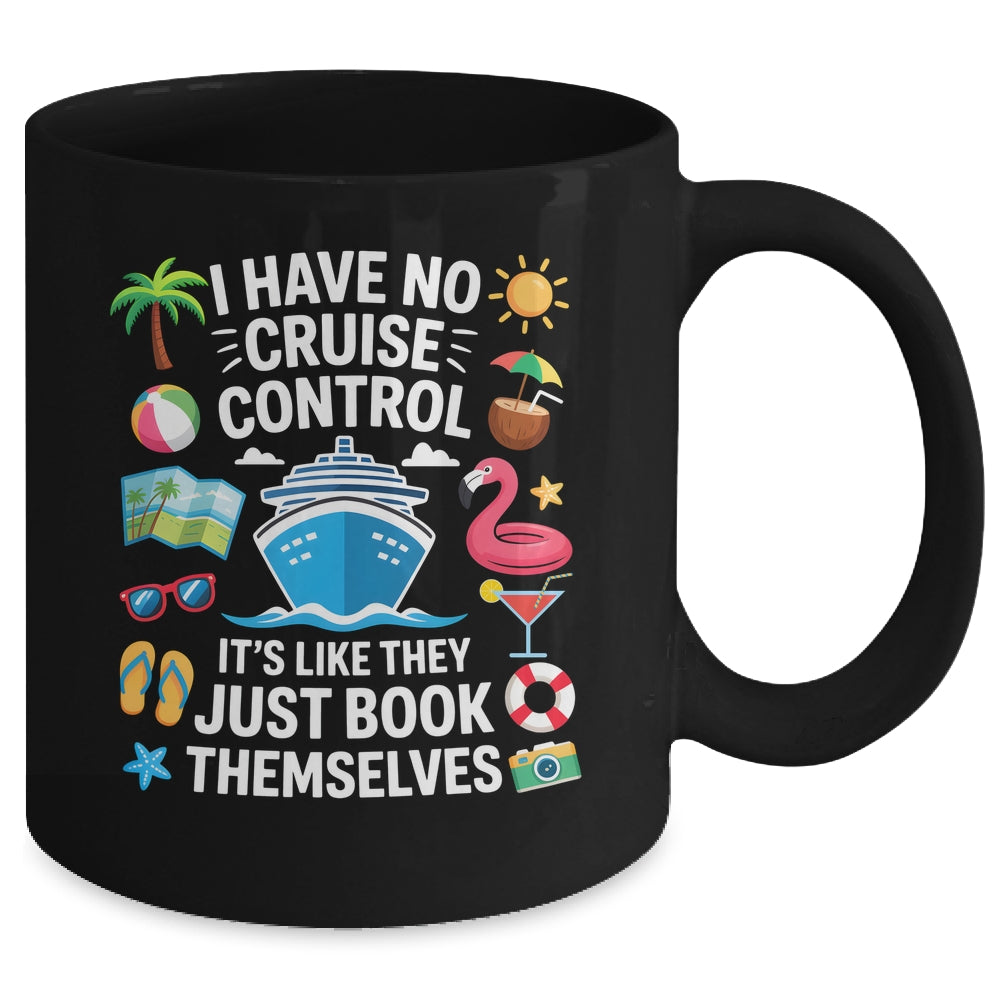 I Have No Control On A Cruise They Book Themselves Cruise Mug | teecentury