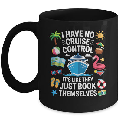 I Have No Control On A Cruise They Book Themselves Cruise Mug | teecentury